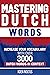 Mastering Dutch Words: Increase Your Vocabulary with Over 3,000 Dutch Words in Context