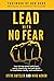 Lead With No Fear: Your 90-day leader shift from worry, insecurity, and self-doubt to inspiration, clarity, and confidence