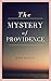 The Mystery of Providence by John Flavel The Mystery of Providence by John Flavel