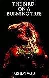 The Bird On a Burning Tree The Bird On a Burning Tree