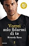 Vorrei solo fidarmi di te by Kennedy Ryan
