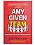 Any Given Team: Improving Leadership and Team Performance