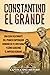 Constantino el Grande: Una guía fascinante del primer emperador romano de fe cristiana, y cómo gobernó el Imperio romano (Emperadores Romanos) (Spanish Edition)
