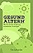 Gesund Altern by Tim Schneider