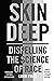 Skin Deep: Dispelling the Science of Race