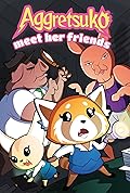 Aggretsuko Meet Her Friends