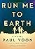 Run Me to Earth by Paul Yoon