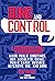Guns and Control: A Nonpartisan Guide to Understanding Mass Public Shootings, Gun Accidents, Crime, Public Carry, Suicides, Defensive Use, and More