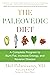 Paleovedic Diet: A Complete Program to Burn Fat, Increase Energy, and Reverse Disease