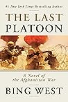 The Last Platoon: A Novel of the Afghanistan War The Last Platoon: A Novel of the Afghanistan War