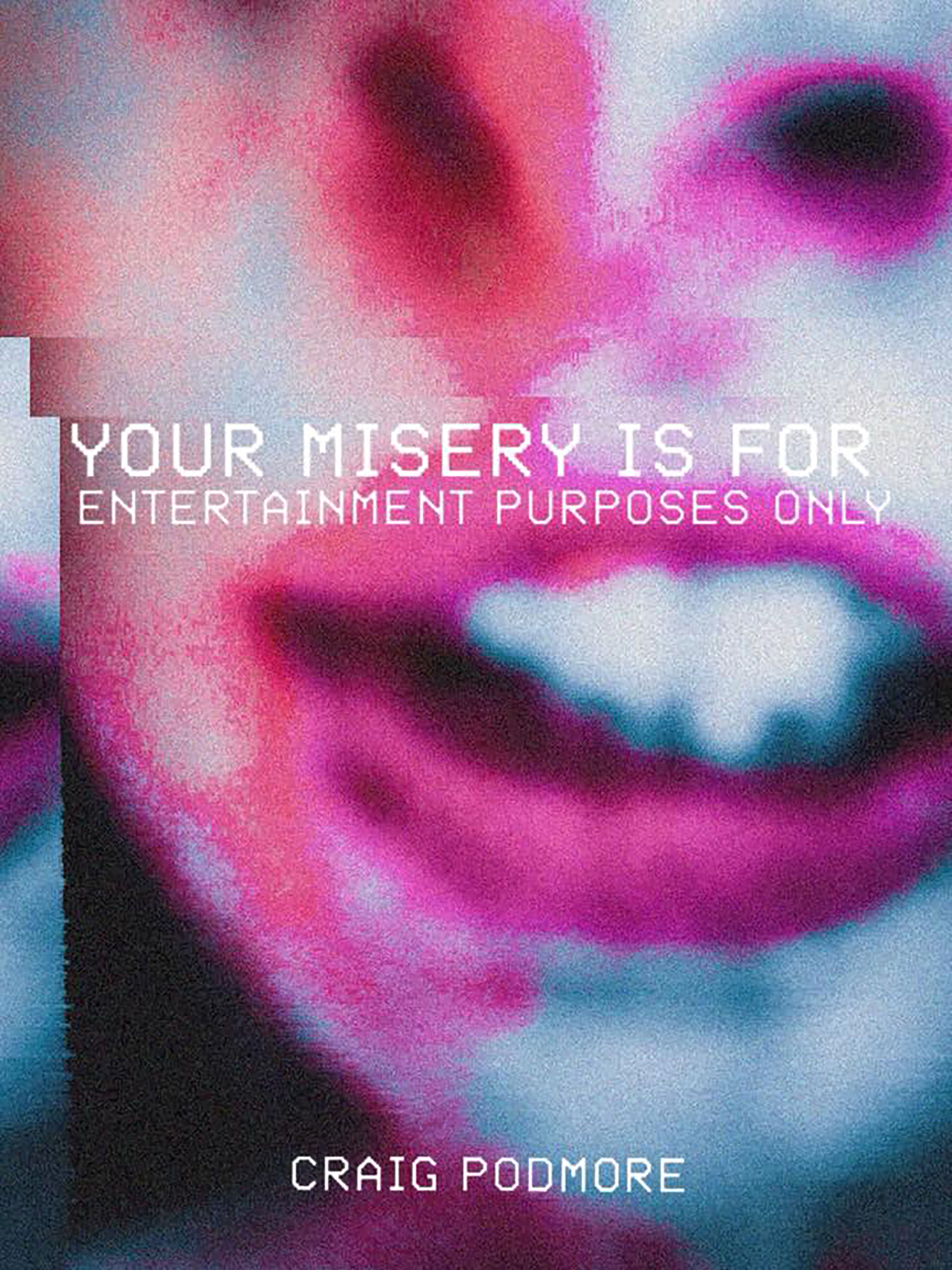 Your Misery is For Entertainment Purposes Only