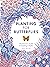 Planting for Butterflies: The Grower's Guide to Creating a Flutter