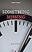 Something Missing