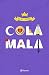 Cola mala
