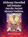 Alchemy Unveiled: Self-Initiation into the Western Mystery Tradition