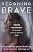 Becoming Brave: Finding the Courage to Pursue Racial Justice Now