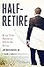 Half-Retire: Keep Your Business, Ditch the Stress