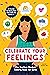 Celebrate Your Feelings: Th...