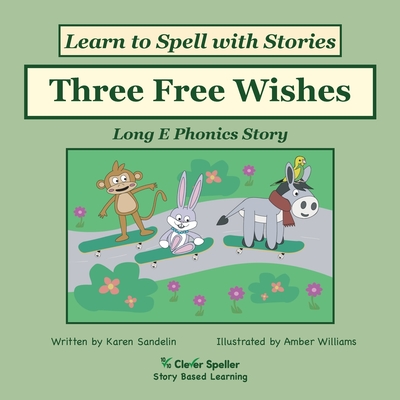 Three Free Wishes: Decodable Sound Phonics Reader for Long E Word Families (Spelling the Short and Long Vowel Sounds)