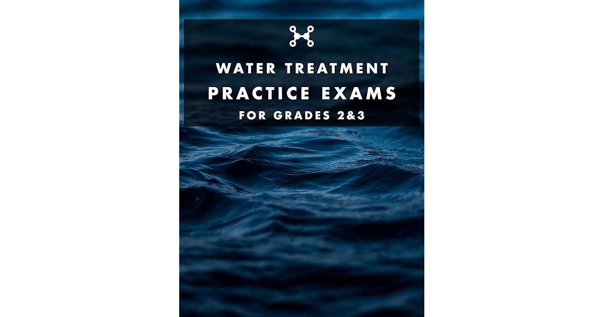 Water Treatment Practice Exams For Grades 23 by Joshua Armstrong