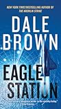Eagle Station: An Epic Space Force Thriller – Brad McLanahan's High-Stakes Battle Against a Sino-Russian Alliance for the Moon