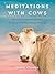 Meditations with Cows: What...