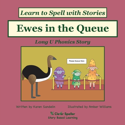 Ewes in the Queue: Decodable Sound Phonics Reader for Long U Word Families (Spelling the Short and Long Vowel Sounds)