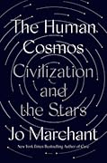 The Human Cosmos: Civilization and the Stars
