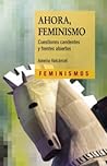 Ahora, feminismo:...