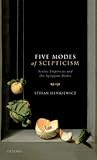 Five Modes of Scepticism: Sextus Empiricus and the Agrippan Modes (Oxford Philosophical Monographs)