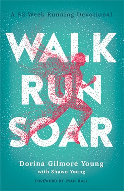 Walk, Run, Soar: A 52-Week Running Devotional