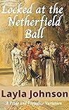 Locked at the Netherfield Ball by Layla Johnson