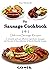 The Sausage Cookbook: 141 D...