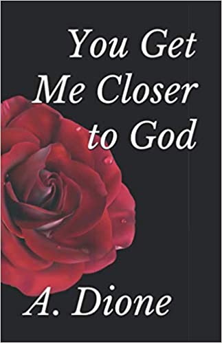 You Get Me Closer to God