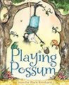 Playing Possum by Jennifer Black Reinhardt Playing Possum by Jennifer Black Reinhardt