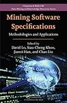 Mining Software Specifications: Methodologies and Applications: Methodologies and Applications