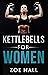 Kettlebells for Women: The Ultimate Kettlebell Workout to Lose Weight Using Simple Techniques