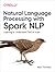 Natural Language Processing with Spark NLP by Alex Thomas