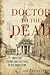 The Doctor to the Dead: Grotesque Legends and Folk Tales of Old Charleston