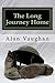 The Long Journey Home by Alan Vaughan
