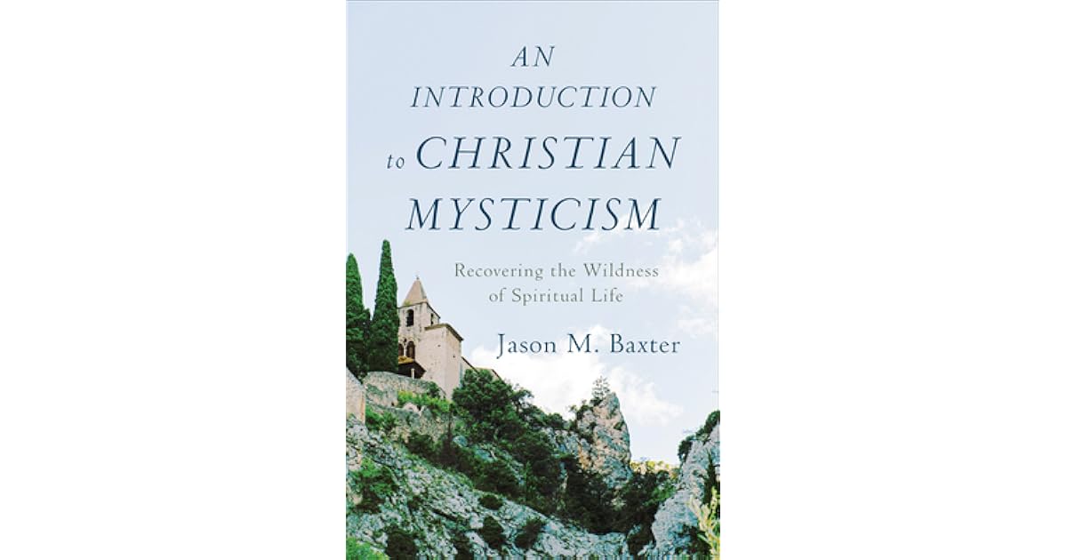 An Introduction to Christian Mysticism Recovering the Wildness of