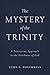 The Mystery of the Trinity: A Trinitarian Approach to the Attributes of God