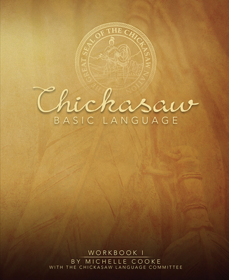 Chickasaw Basic Language: Workbook I (English and Multilingual Edition)
