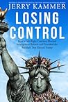 Losing Control: How a Left-Right Coalition Blocked Immigration Reform and Provoked the Backlash That Elected Trump