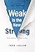 Weak Is the New Strong: God...