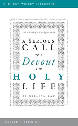 A Serious Call to a Devout and Holy Life: John Wesley's Abridgment