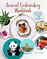 Animal Embroidery Workbook: Step-by-Step Techniques & Patterns for 30 Cute Critters & More (Landauer) Designs include Foxes, Sloths, Hedgehogs, Giraffes, Cats, Chickadees, Pandas, Bees, Flowers & More
