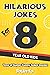 Hilarious Jokes For 8 Year Old Kids by Hayden Fox