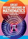 Great Breakthroughs in Mathematics: From Counting to Chaos Theory - How Numbers Changed the World