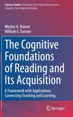The Cognitive Foundations of Reading and Its Acquisition: A Framework with Applications Connecting Teaching and Learning (Literacy Studies, 20)